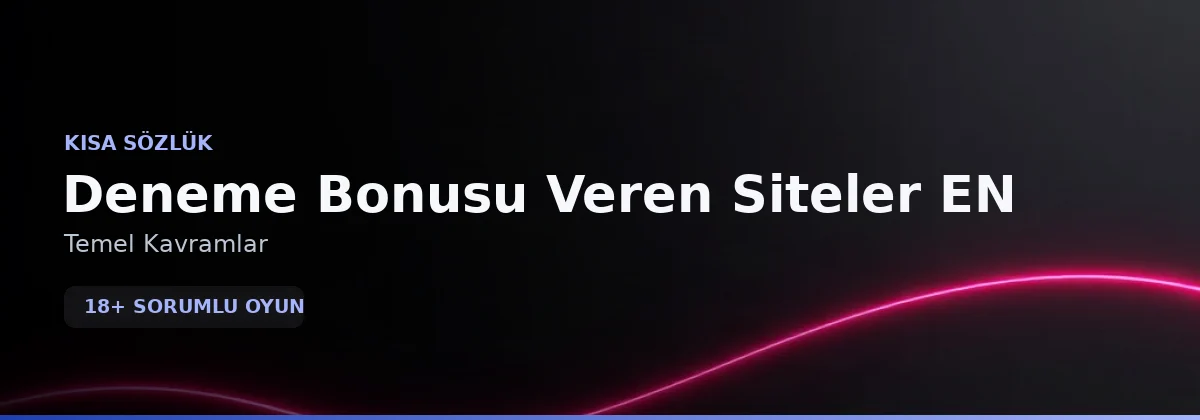 Deneme Bonusu Veren Siteler EN kısa sözlük görseli